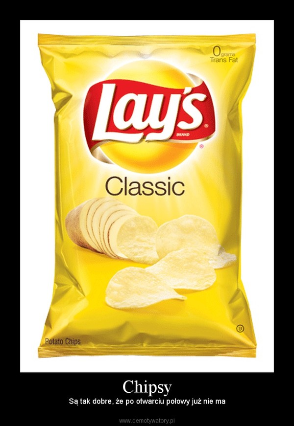 Chipsy – Są tak dobre, że po otwarciu połowy już nie ma 
