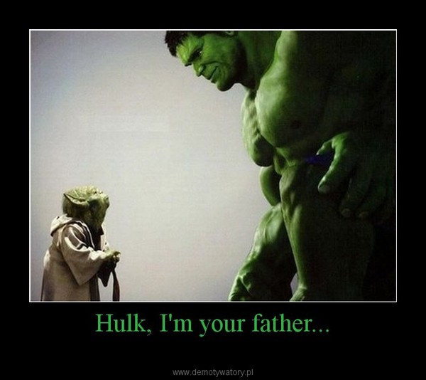 Hulk, I'm your father...