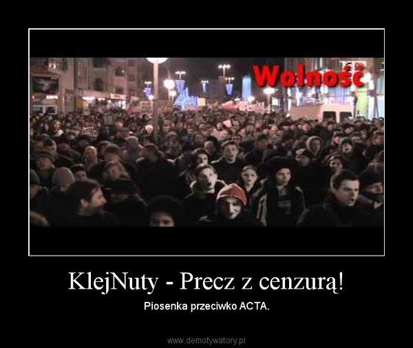 KlejNuty - Precz z cenzurą! – Piosenka przeciwko ACTA. 