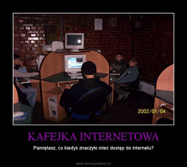 KAFEJKA INTERNETOWA – Pamiętasz, co kiedyś znaczyło mieć dostęp do internetu? 