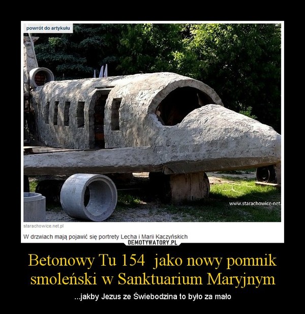 Betonowy Tu 154  jako nowy pomnik smoleński w Sanktuarium Maryjnym – ...jakby Jezus ze Świebodzina to było za mało 