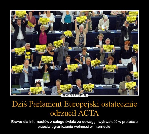 Dziś Parlament Europejski ostatecznie odrzucił ACTA – Brawo dla internautów z całego świata za odwagę i wytrwałość w proteście przeciw ograniczaniu wolności w Internecie! 