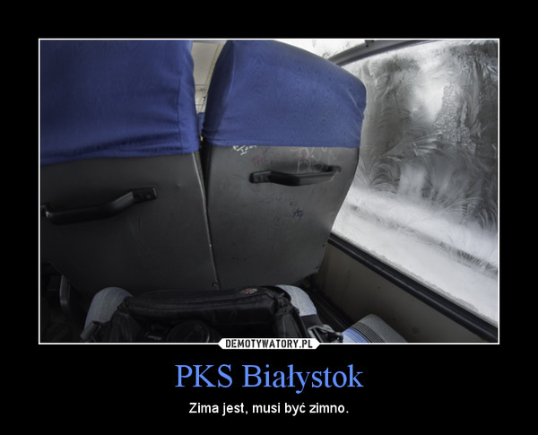 PKS Białystok – Zima jest, musi być zimno. 