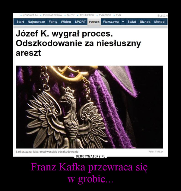 Franz Kafka przewraca się w grobie... –  