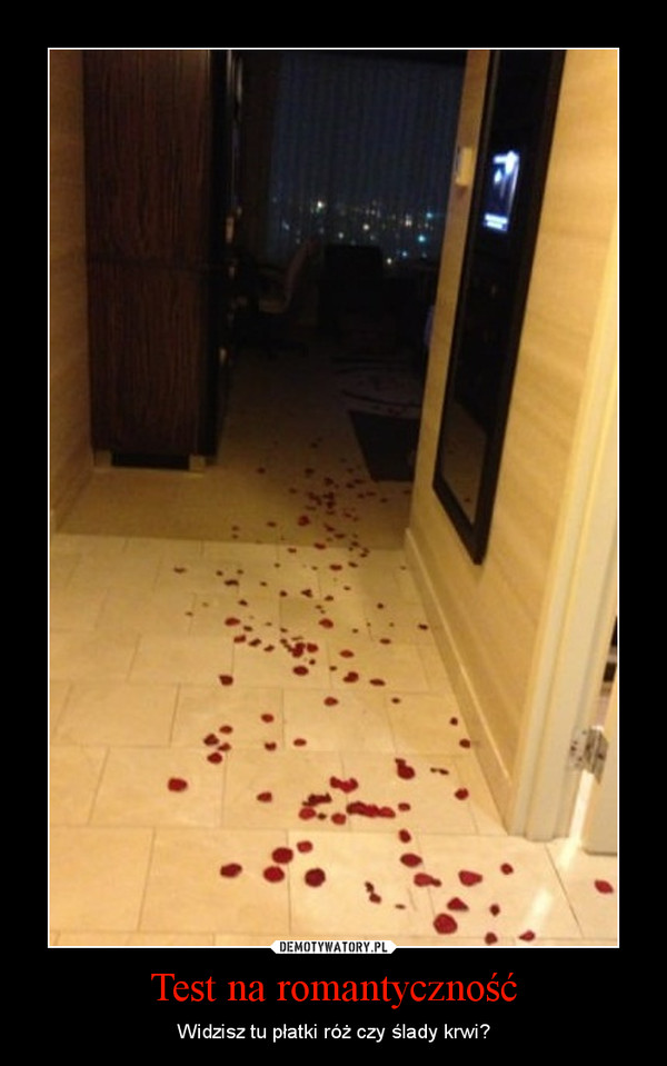 Test na romantyczność – Widzisz tu płatki róż czy ślady krwi? 