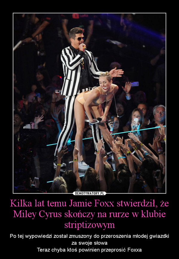 Kilka lat temu Jamie Foxx stwierdził, że Miley Cyrus skończy na rurze w klubie striptizowym – Po tej wypowiedzi został zmuszony do przeroszenia młodej gwiazdki za swoje słowaTeraz chyba ktoś powinien przeprosić Foxxa 
