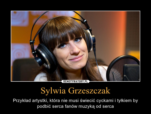Sylwia Grzeszczak – Przykład artystki, która nie musi świecić cyckami i tyłkiem by podbić serca fanów muzyką od serca 