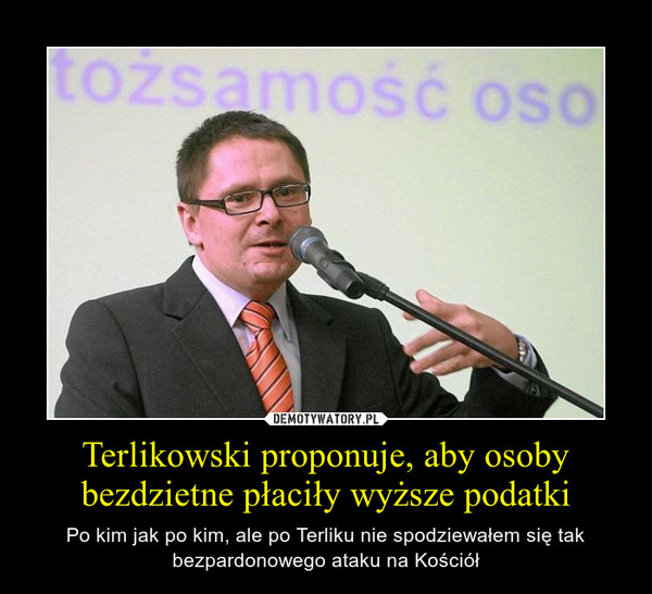 Terlikowski proponuje, aby osoby bezdzietne płaciły wyższe podatki – Po kim jak po kim, ale po Terliku nie spodziewałem się tak bezpardonowego ataku na Kościół 