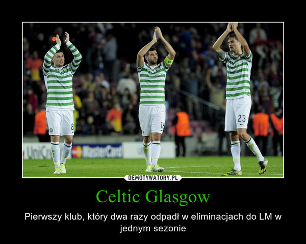 Celtic Glasgow – Pierwszy klub, który dwa razy odpadł w eliminacjach do LM w jednym sezonie 