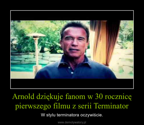 Arnold dziękuje fanom w 30 rocznicę pierwszego filmu z serii Terminator – W stylu terminatora oczywiście. 