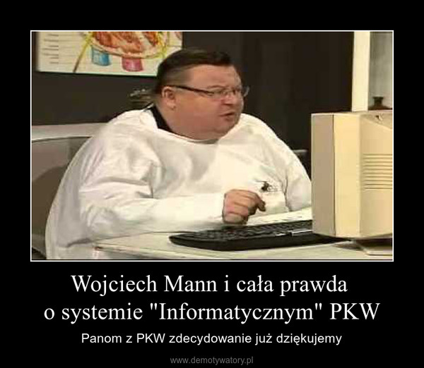 Wojciech Mann i cała prawda o systemie "Informatycznym" PKW – Panom z PKW zdecydowanie już dziękujemy 