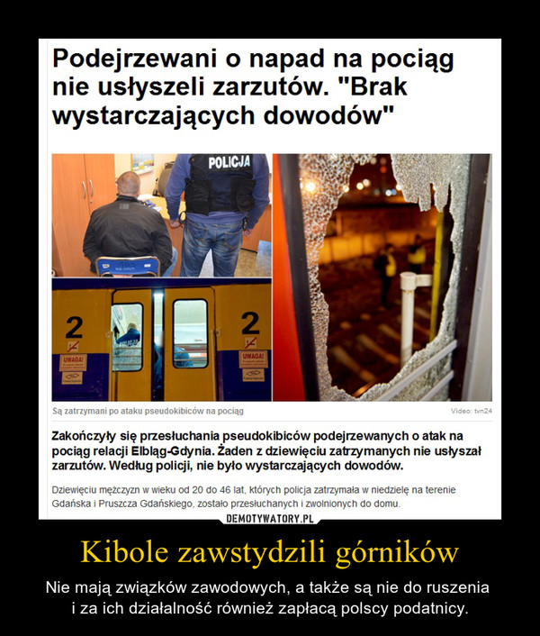 Kibole zawstydzili górników – Nie mają związków zawodowych, a także są nie do ruszenia i za ich działalność również zapłacą polscy podatnicy. 