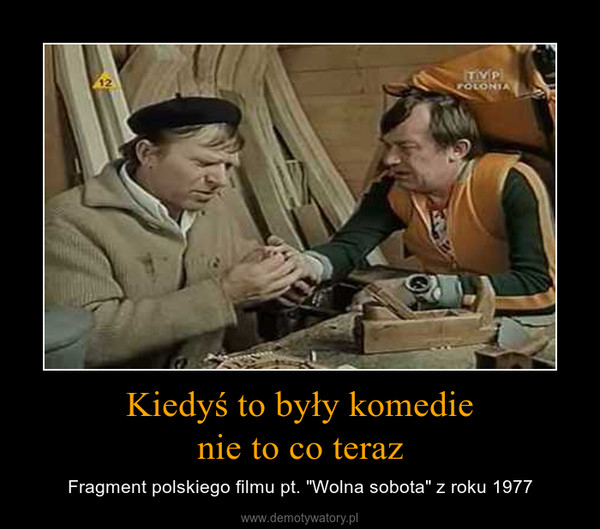 Kiedyś to były komedienie to co teraz – Fragment polskiego filmu pt. "Wolna sobota" z roku 1977 