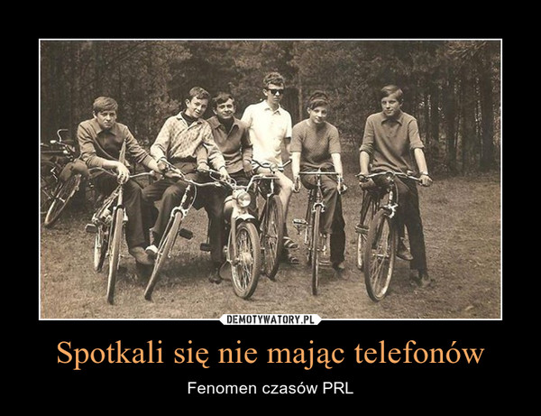 Spotkali się nie mając telefonów – Fenomen czasów PRL 