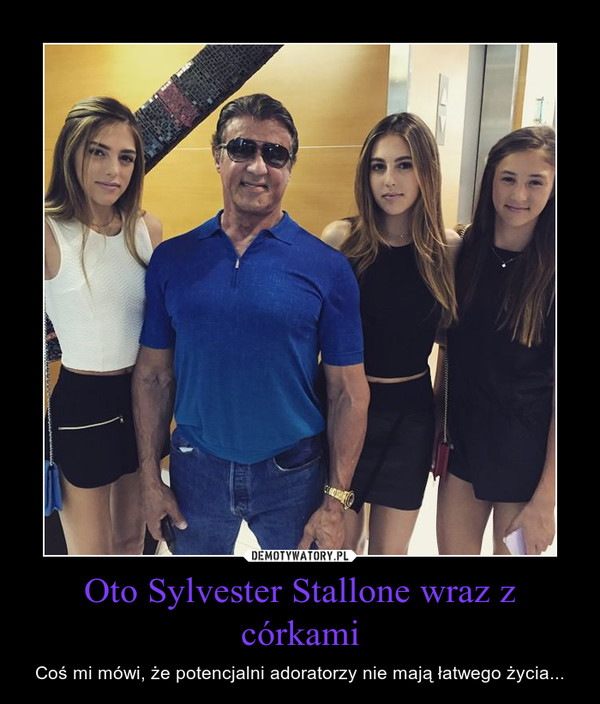 Oto Sylvester Stallone wraz z córkami