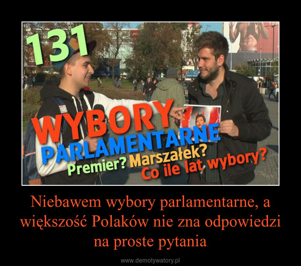Niebawem wybory parlamentarne, a większość Polaków nie zna odpowiedzi na proste pytania –  
