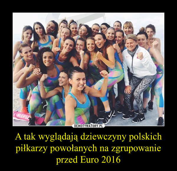 A tak wyglądają dziewczyny polskich piłkarzy powołanych na zgrupowanie przed Euro 2016