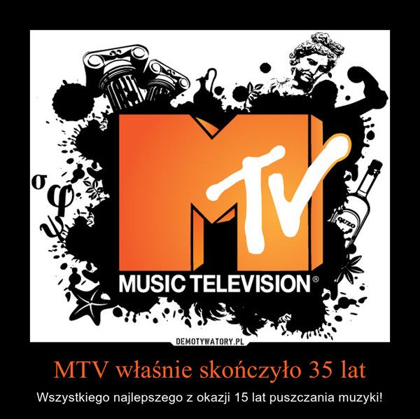MTV właśnie skończyło 35 lat