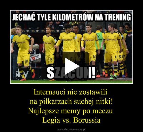 Internauci nie zostawili na piłkarzach suchej nitki!Najlepsze memy po meczu Legia vs. Borussia –  