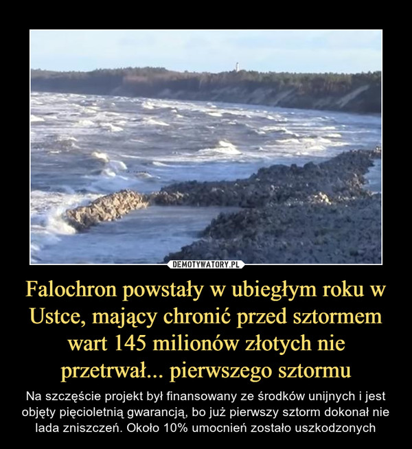 Falochron powstały w ubiegłym roku w Ustce, mający chronić przed sztormem wart 145 milionów złotych nie przetrwał... pierwszego sztormu