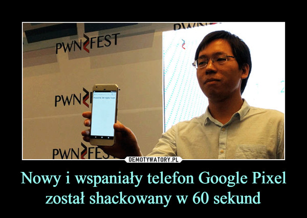 Nowy i wspaniały telefon Google Pixel został shackowany w 60 sekund