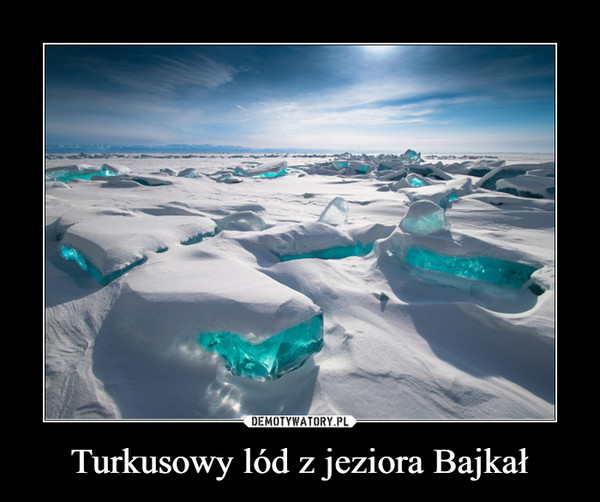 Turkusowy lód z jeziora Bajkał –  