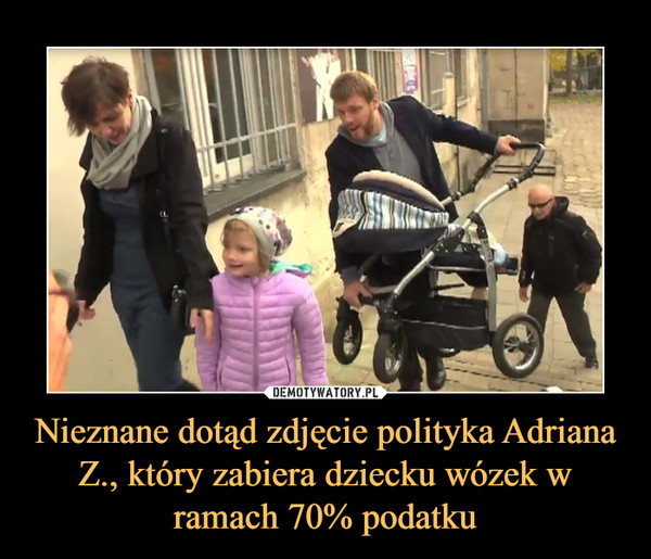 Nieznane dotąd zdjęcie polityka Adriana Z., który zabiera dziecku wózek w ramach 70% podatku