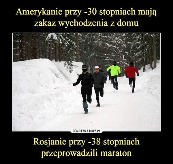 Amerykanie przy -30 stopniach mają zakaz wychodzenia z domu Rosjanie przy -38 stopniach przeprowadzili maraton
