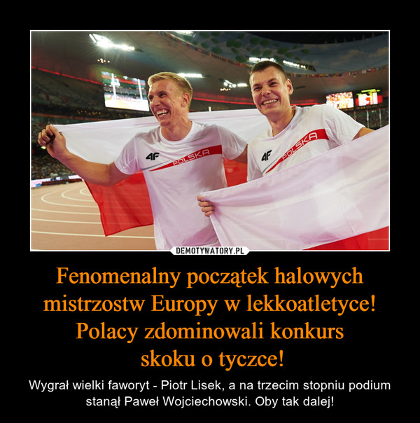 Fenomenalny początek halowych mistrzostw Europy w lekkoatletyce! Polacy zdominowali konkurs
 skoku o tyczce!