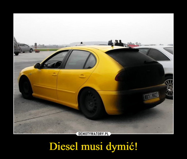 Diesel musi dymić! –  