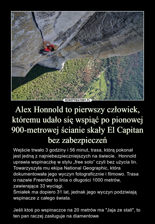Alex Honnold to pierwszy człowiek, któremu udało się wspiąć po pionowej 900-metrowej ścianie skały El Capitan bez zabezpieczeń