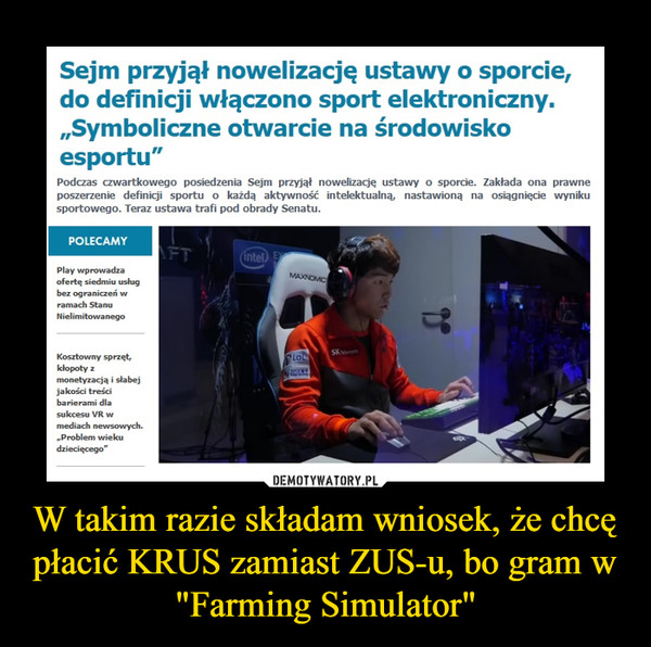 W takim razie składam wniosek, że chcę płacić KRUS zamiast ZUS-u, bo gram w "Farming Simulator"