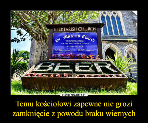 Temu kościołowi zapewne nie grozi zamknięcie z powodu braku wiernych –  beer parish church