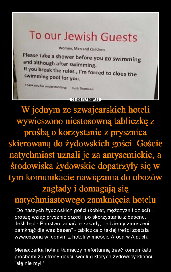 W jednym ze szwajcarskich hoteli wywieszono niestosowną tabliczkę z prośbą o korzystanie z prysznica skierowaną do żydowskich gości. Goście natychmiast uznali je za antysemickie, a środowiska żydowskie dopatrzyły się w tym komunikacie nawiązania do obozów zagłady i domagają się natychmiastowego zamknięcia hotelu