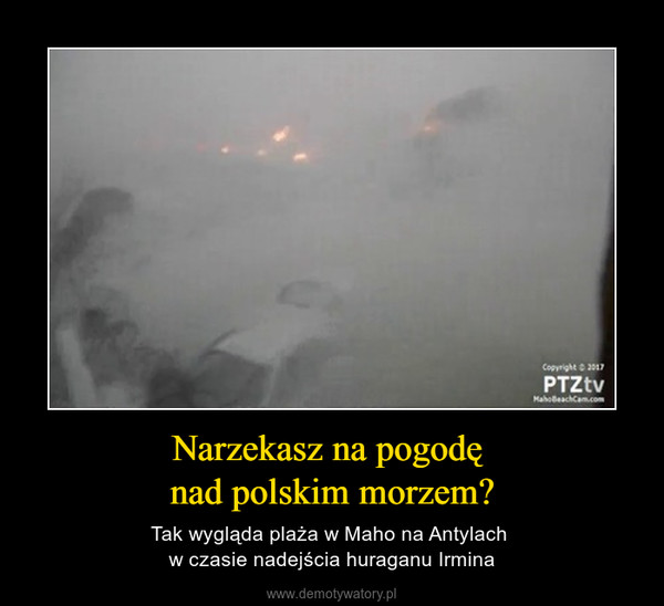 Narzekasz na pogodę nad polskim morzem? – Tak wygląda plaża w Maho na Antylach w czasie nadejścia huraganu Irmina 