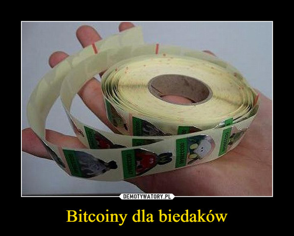 Bitcoiny dla biedaków –  