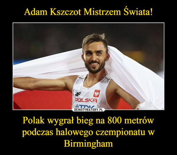 Adam Kszczot Mistrzem Świata! Polak wygrał bieg na 800 metrów podczas halowego czempionatu w Birmingham