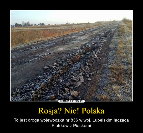 Rosja? Nie! Polska – To jest droga wojewódzka nr 836 w woj. Lubelskim łącząca Piotrków z Piaskami 