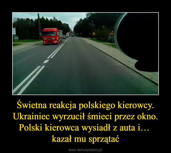 Świetna reakcja polskiego kierowcy. Ukrainiec wyrzucił śmieci przez okno. Polski kierowca wysiadł z auta i… kazał mu sprzątać –  