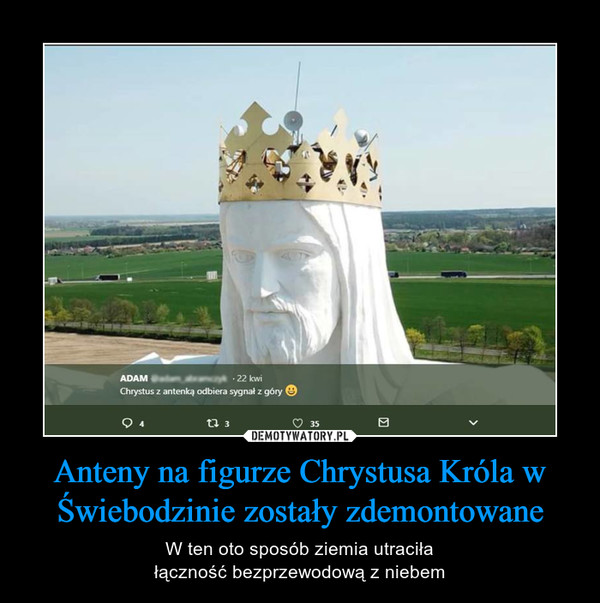 Anteny na figurze Chrystusa Króla w Świebodzinie zostały zdemontowane – W ten oto sposób ziemia utraciłałączność bezprzewodową z niebem 