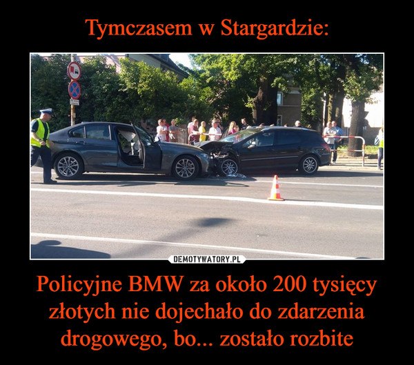 Policyjne BMW za około 200 tysięcy złotych nie dojechało do zdarzenia drogowego, bo... zostało rozbite –  