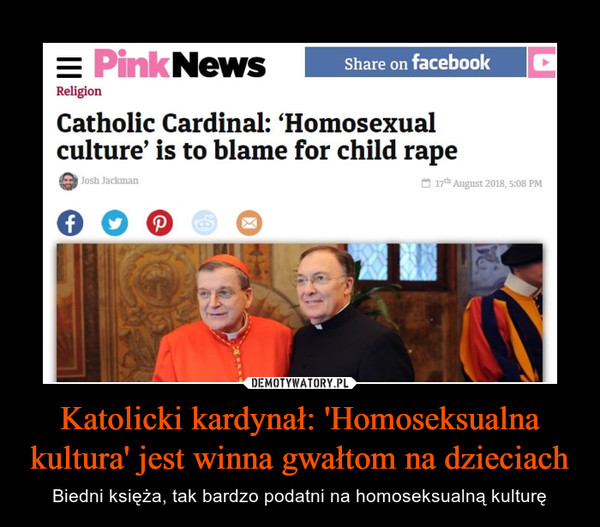 Katolicki kardynał: 'Homoseksualna kultura' jest winna gwałtom na dzieciach – Biedni księża, tak bardzo podatni na homoseksualną kulturę 