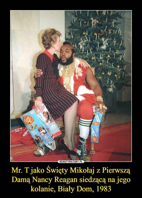 Mr. T jako Święty Mikołaj z Pierwszą Damą Nancy Reagan siedzącą na jego kolanie, Biały Dom, 1983 –  