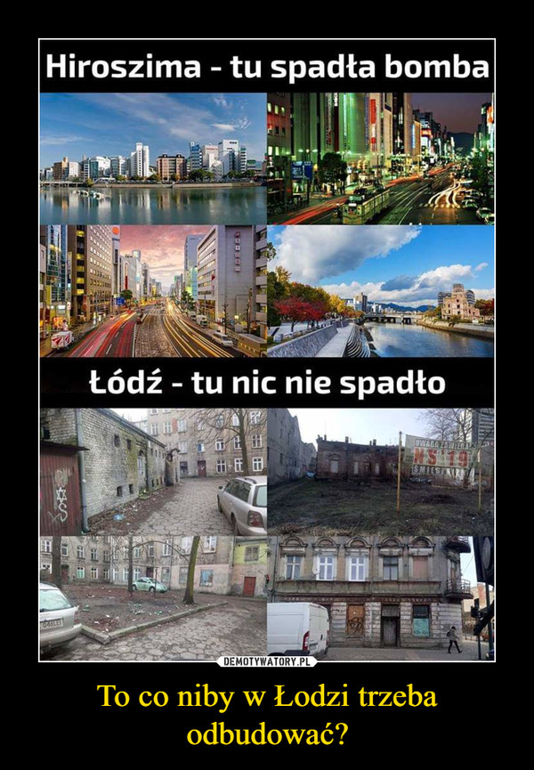 To co niby w Łodzi trzeba odbudować? –  