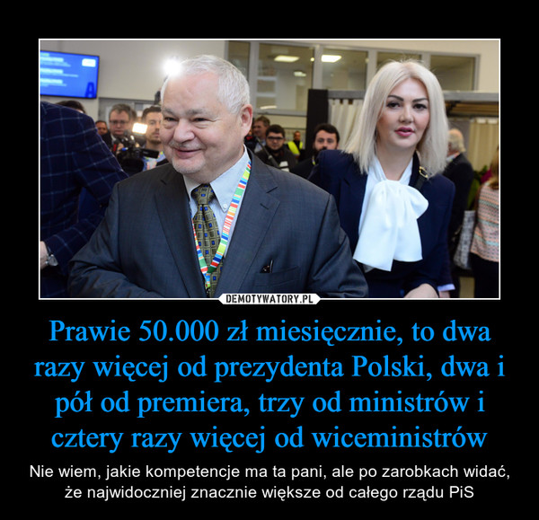 Prawie 50.000 zł miesięcznie, to dwa razy więcej od prezydenta Polski, dwa i pół od premiera, trzy od ministrów i cztery razy więcej od wiceministrów
