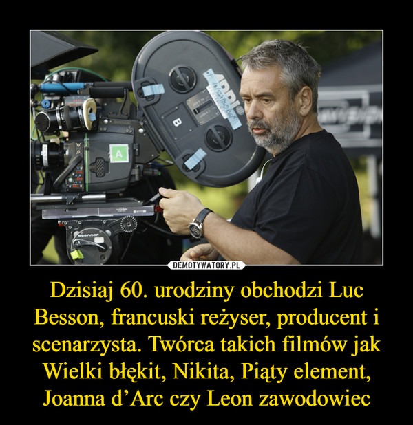 Dzisiaj 60. urodziny obchodzi Luc Besson, francuski reżyser, producent i scenarzysta. Twórca takich filmów jak Wielki błękit, Nikita, Piąty element, Joanna d’Arc czy Leon zawodowiec –  