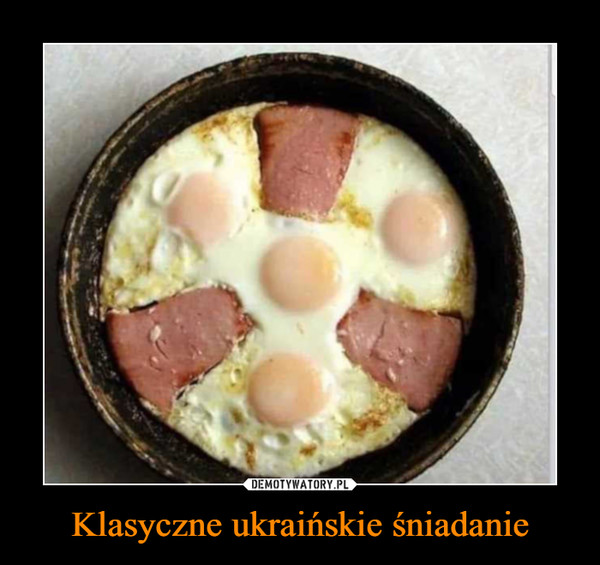 Klasyczne ukraińskie śniadanie –  
