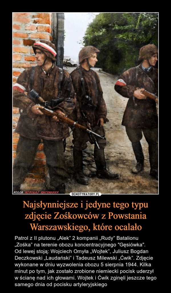 Najsłynniejsze i jedyne tego typu
zdjęcie Zośkowców z Powstania
Warszawskiego, które ocalało