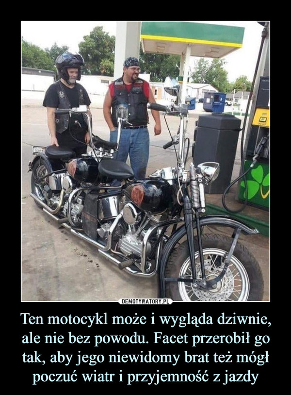 Ten motocykl może i wygląda dziwnie, ale nie bez powodu. Facet przerobił go tak, aby jego niewidomy brat też mógł poczuć wiatr i przyjemność z jazdy –  