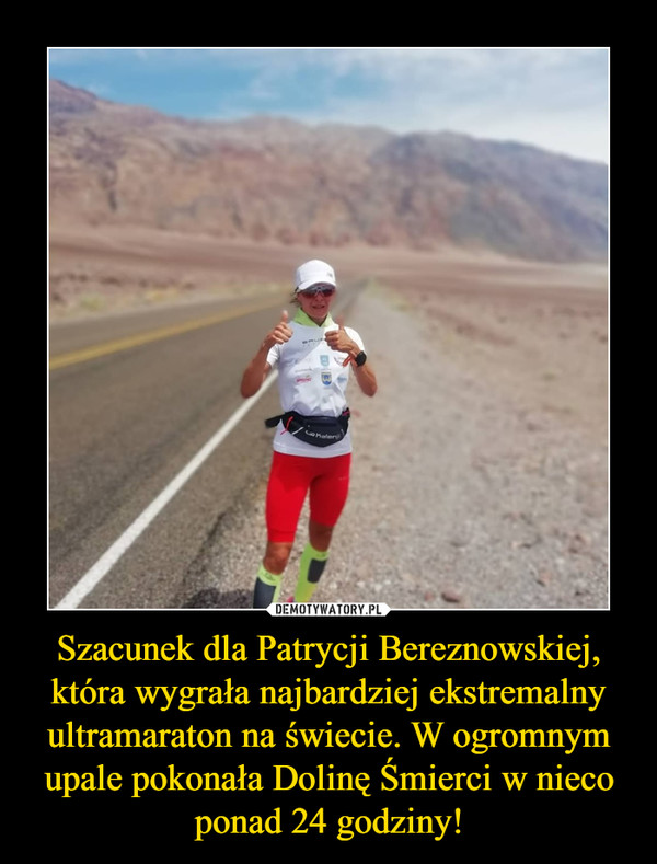 Szacunek dla Patrycji Bereznowskiej, która wygrała najbardziej ekstremalny ultramaraton na świecie. W ogromnym upale pokonała Dolinę Śmierci w nieco ponad 24 godziny! –  